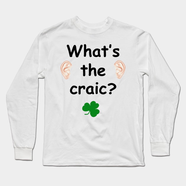 What's the craic? - Irish Slang Long Sleeve T-Shirt by cmartwork